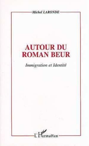 Michel Laronde - Autour du roman beur - Immigration et identité.