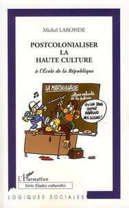 Postcolonialiser la Haute Culture à l'Ecole de la République