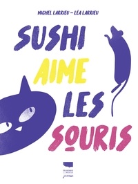 Michel Larrieu et Léa Larrieu - Sushi aime les souris.