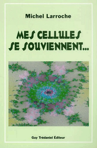 Michel Larroche - Mes Cellules Se Souviennent.