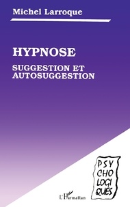 Michel Larroque - Hypnose, suggestion et autosuggestion.