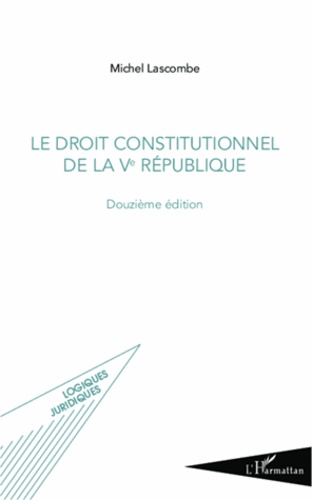 Le droit constitutionnel de la Ve République 12e édition
