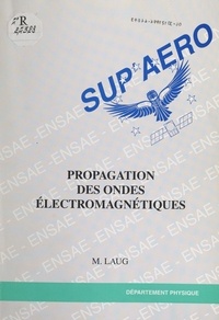 MICHEL Laug et  École nationale supérieure de - Propagation des ondes électromagnétiques.