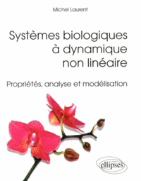 Michel Laurent - Systèmes biologiques à dynamique non-linéaire - Propriétés, analyse et modélisation.