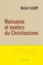 Michel Laury - Naissance et avatars du Christianisme.