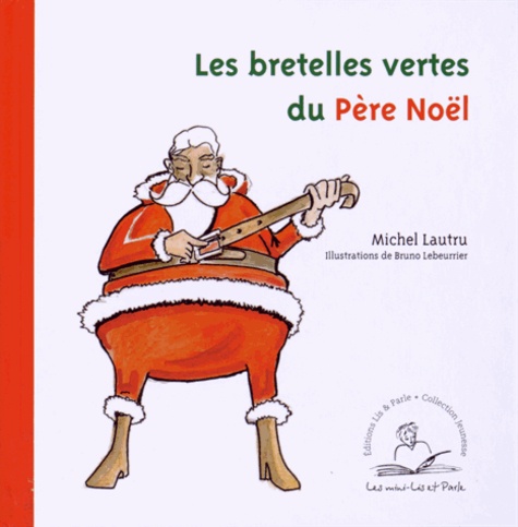 Michel Lautru - Les bretelles vertes du Père Noël.