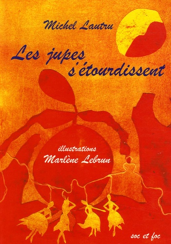 Michel Lautru et Marlène Lebrun - Les jupes s'étourdissent.