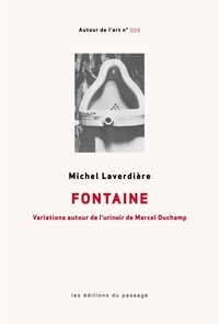 Michel Laverdière - Fontaine - Variations autour de l'urinoir de Marcel Duchamp.