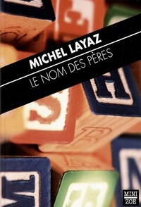 Michel Layaz et Guy Ducrey - Le Nom des pères - Et autres récits.