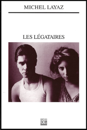 Michel Layaz - Les Legataires.