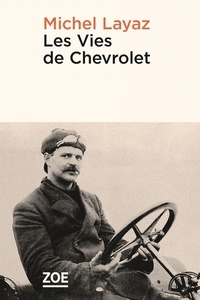 Michel Layaz - Les vies de Chevrolet.