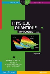 Michel Le Bellac - Physique quantique - Fondements Tome 1 - Fondements.