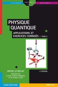 Michel Le Bellac - Physique quantique  Tome II - Applications et exercices corrigés.