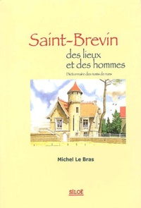 Michel Le Bras - Saint-Brevin, des lieux et des hommes - Dictionnaire des noms de rues.