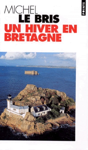 Michel Le Bris - Un hiver en Bretagne.