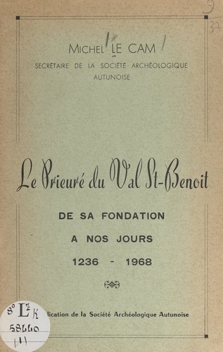 Le prieuré du Val St-Benoît : de sa fondation à nos jours, 1236-1968
