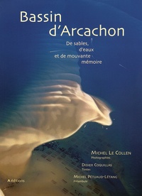 Michel Le Collen - Bassin d'Arcachon - De sables, d'eaux et de mouvante mémoire.