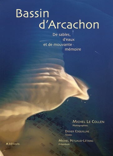 Michel Le Collen - Bassin d'Arcachon - De sables, d'eaux et de mouvante mémoire.