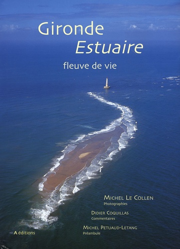 Michel Le Collen - Gironde Estuaire - Fleuve de vie.