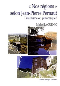 Michel Le Guenic - Nos régions selon Jean-Pierre Pernaut - Pétainisme ou pittoresque ?.