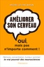 Michel Le Van Quyen - Améliorer son cerveau - Oui, mais pas n'importe comment !.