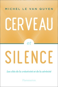 Téléchargement gratuit de podcasts de livres Cerveau et silence par Michel Le Van Quyen 9782081440067 in French