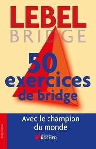 50 exercices de Bridge avec le champion du monde - Version adaptée à la Majeure 5e nouvelle génération.pdf