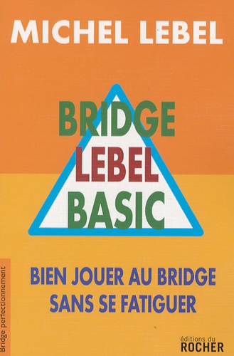 Bridge Lebel Basic. Bien jouer au bridge sans se fatiguer