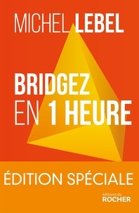 Michel Lebel - Bridgez en 1 heure - Edition spéciale - Le B.A. BA du standard français.