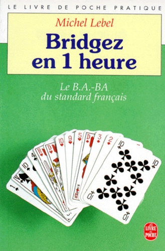 Michel Lebel - Bridgez en une heure - Le B.A.-BA du standard français.