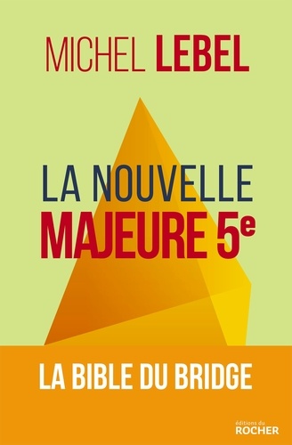 Michel Lebel - La nouvelle Majeure 5e - La bible du Bridge.