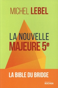 Michel Lebel - La nouvelle Majeure 5e - La bible du bridge.