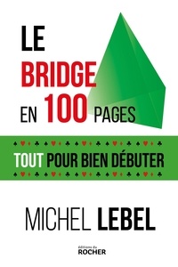 Téléchargez les livres pdf pour ipad Le bridge en 100 pages  - Tout pour bien jouer 9782268109145 PDF CHM