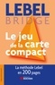 Michel Lebel - Le jeu de la carte compact - Tout le jeu de la carte en 200 pages.