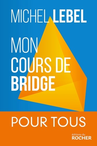 Mon cours de bridge. Pour tous