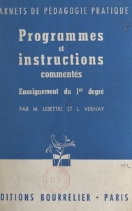 Michel Lebettre et Louis Vernay - Programmes et instructions commentés - Enseignement du premier degré.