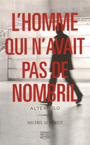 Michel Leboeuf - L'homme qui n'avait pas de nombril Tome 2 : Alter ego.