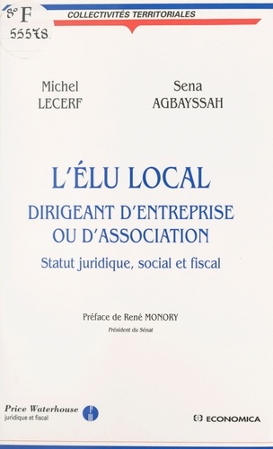 L'élu local. Dirigeant d'entreprise ou d'association, statut juridique, social et fiscal