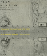 Michel Lechevalier - L'ingénieur Nicolas Céard (1745-1821) et la route du Simplon.