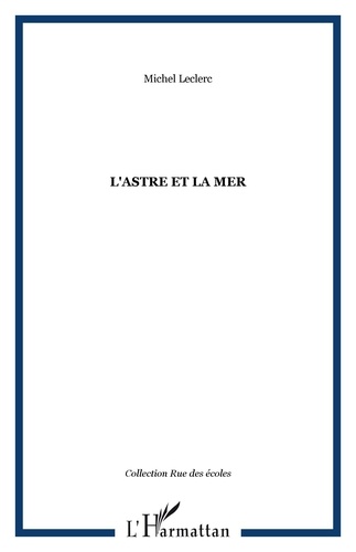 Michel Leclerc - L'astre et la mer.