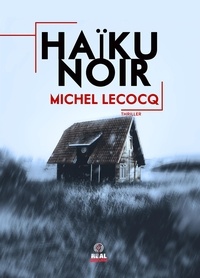 Michel Lecocq - Haïku Noir.