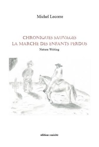Michel Lecorre - Chroniques sauvages la marche des enfants perdus.