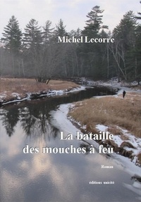Michel Lecorre - La bataille des mouches à feu.