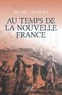 Michel Lecourt - Au temps de la Nouvelle-France.