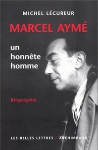 Michel Lécureur - Marcel Aymé - Un honnête homme.