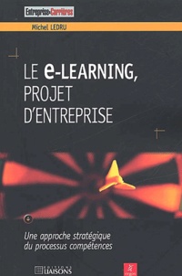 Michel Ledru - Le E-Learning, Projet D'Entreprise.