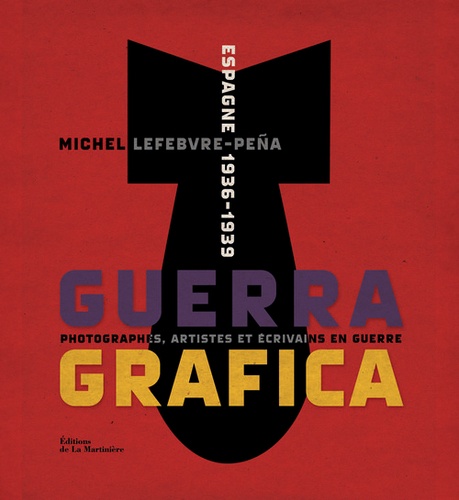 Michel Lefebvre-Pena - Guerra grafica - Espagne 1936-1939.