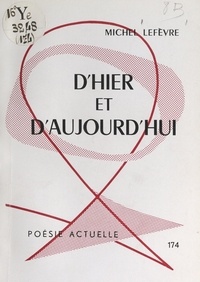 Michel Lefevre - D'hier et d'aujourd'hui.