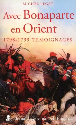 Michel Legat - Avec Bonaparte en Orient - Témoignages 1798-1799.