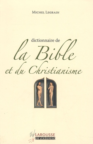 Michel Legrain - Dictionnaire de la Bible et du Christianisme.